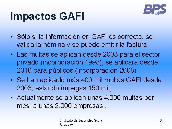 Impactos GAFI • Sólo si la información en GAFI es correcta, se valida la