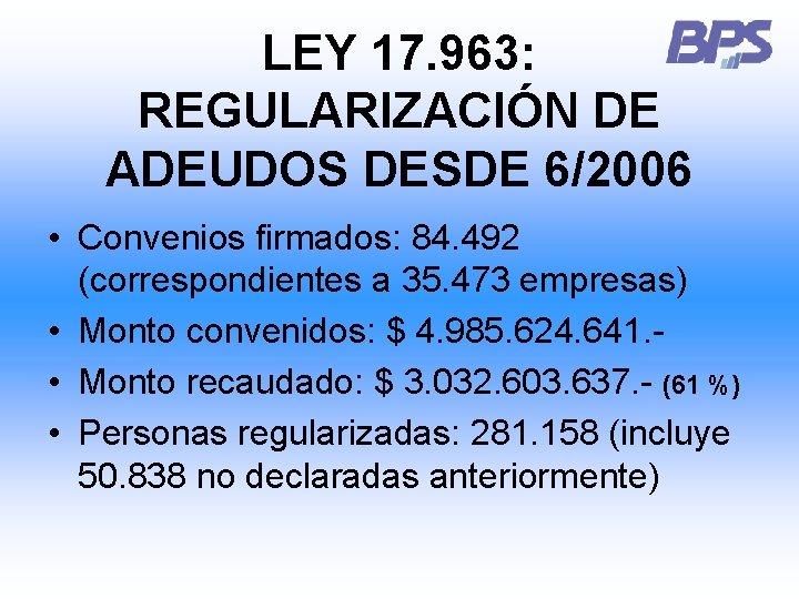 LEY 17. 963: REGULARIZACIÓN DE ADEUDOS DESDE 6/2006 • Convenios firmados: 84. 492 (correspondientes