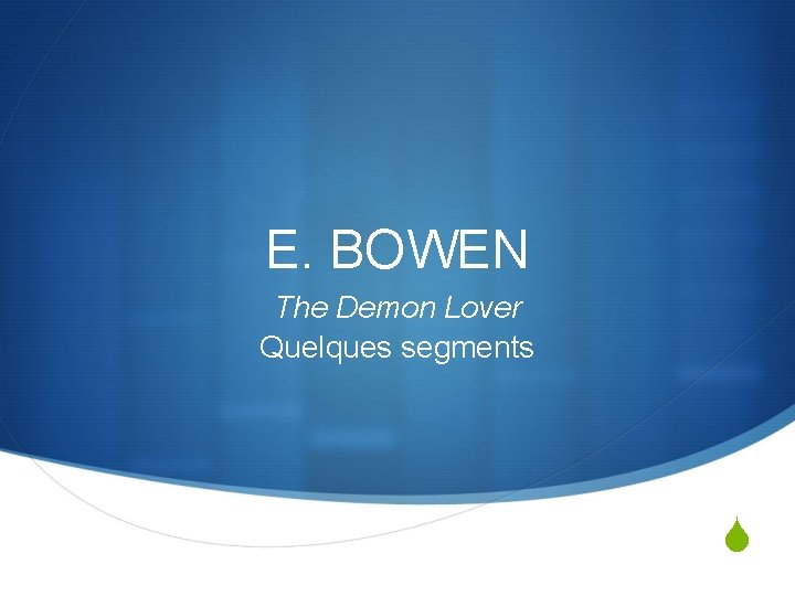 E. BOWEN The Demon Lover Quelques segments S 