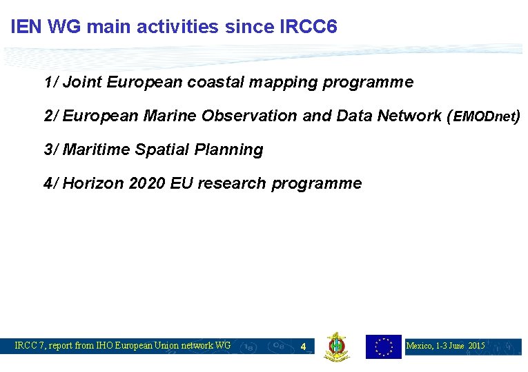 IEN WG main activities since IRCC 6 1/ Joint European coastal mapping programme 2/