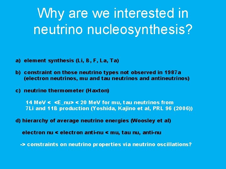 Why are we interested in neutrino nucleosynthesis? a) element synthesis (Li, B, F, La,