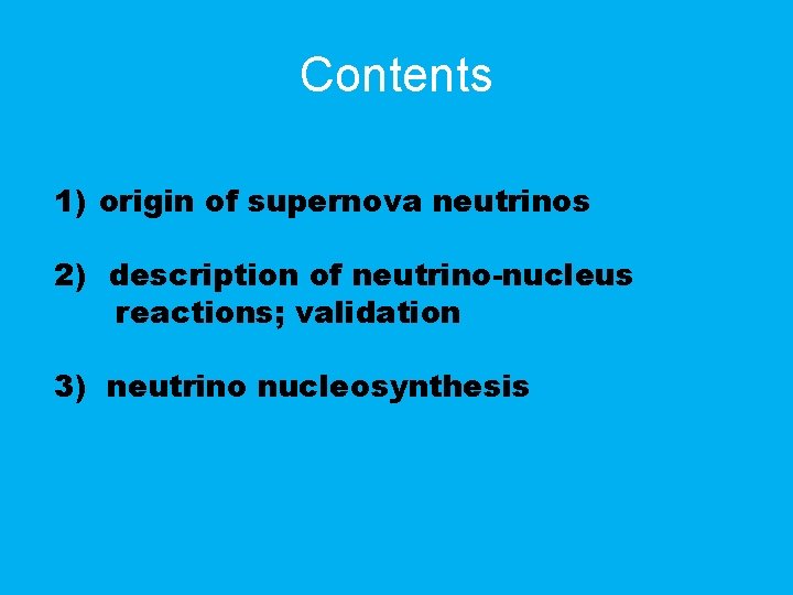 Contents 1) origin of supernova neutrinos 2) description of neutrino-nucleus reactions; validation 3) neutrino