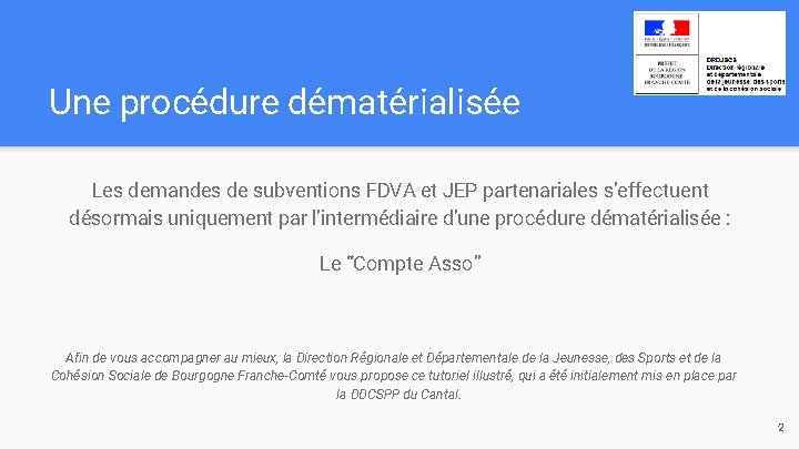 Une procédure dématérialisée Les demandes de subventions FDVA et JEP partenariales s’effectuent désormais uniquement