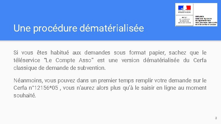 Une procédure dématérialisée Si vous êtes habitué aux demandes sous format papier, sachez que