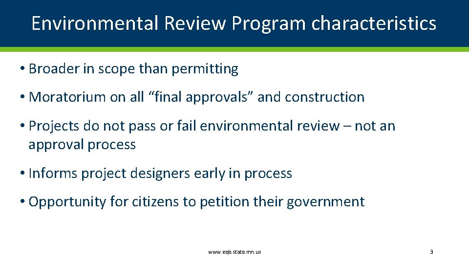 Environmental Review Program characteristics • Broader in scope than permitting • Moratorium on all