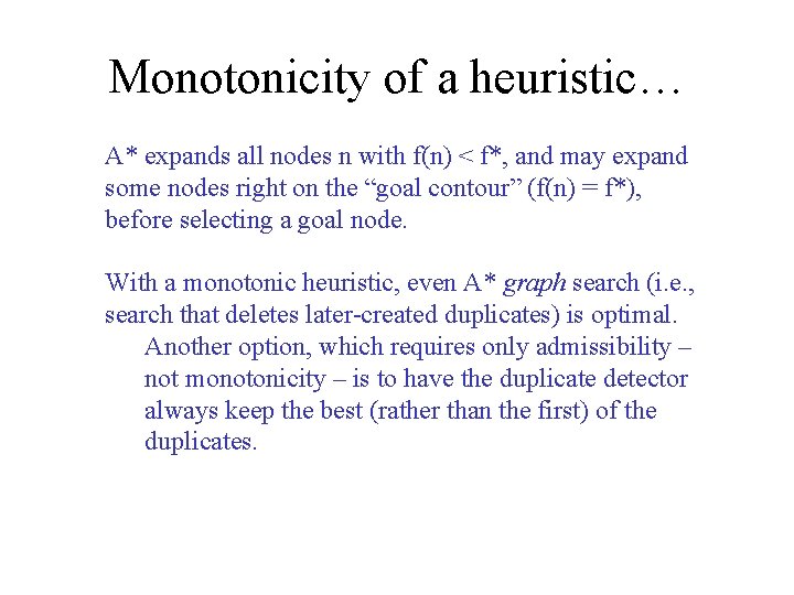 Monotonicity of a heuristic… A* expands all nodes n with f(n) < f*, and