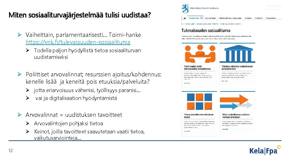 Miten sosiaaliturvajärjestelmää tulisi uudistaa? Ø Vaiheittain, parlamentaarisesti… Toimi-hanke https: //vnk. fi/tulevaisuuden-sosiaaliturva Ø Todella paljon