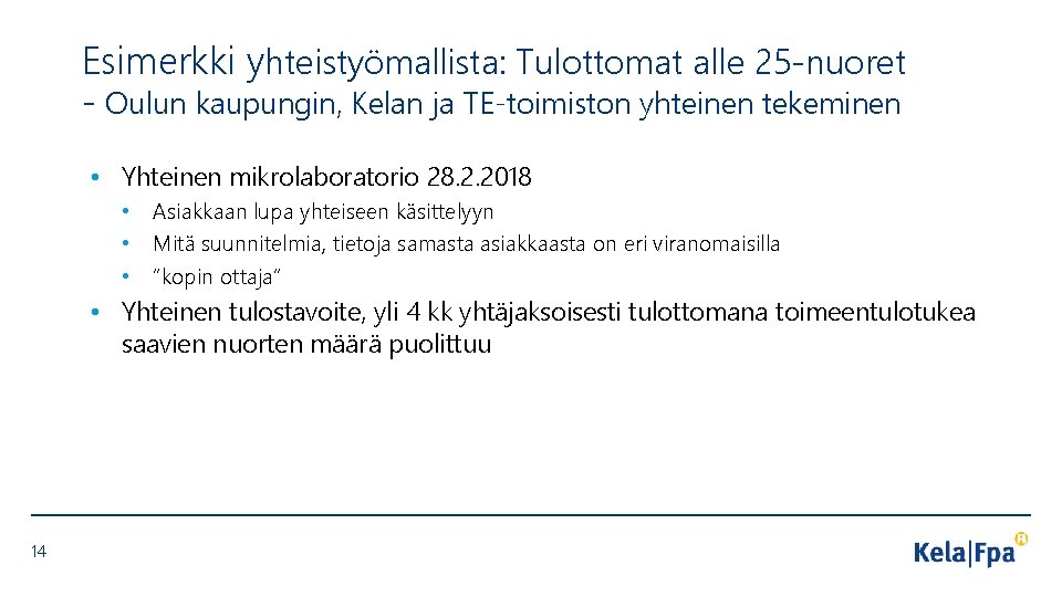 Esimerkki yhteistyömallista: Tulottomat alle 25 -nuoret - Oulun kaupungin, Kelan ja TE-toimiston yhteinen tekeminen