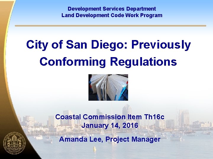Development Services Department Land Development Code Work Program City of San Diego: Previously Conforming Development Services Department Land Development Code Work Program City of San Diego: Previously Conforming