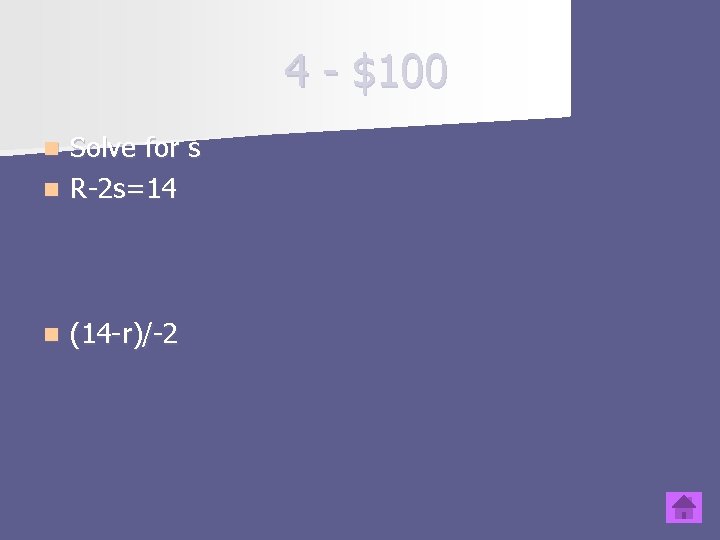4 - $100 Solve for s n R-2 s=14 n n (14 -r)/-2 