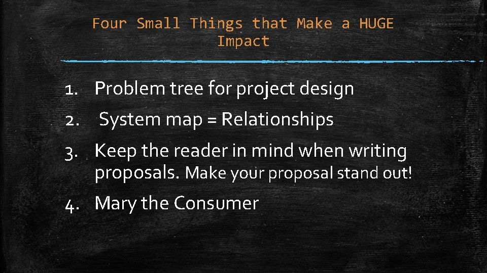 Four Small Things that Make a HUGE Impact 1. Problem tree for project design