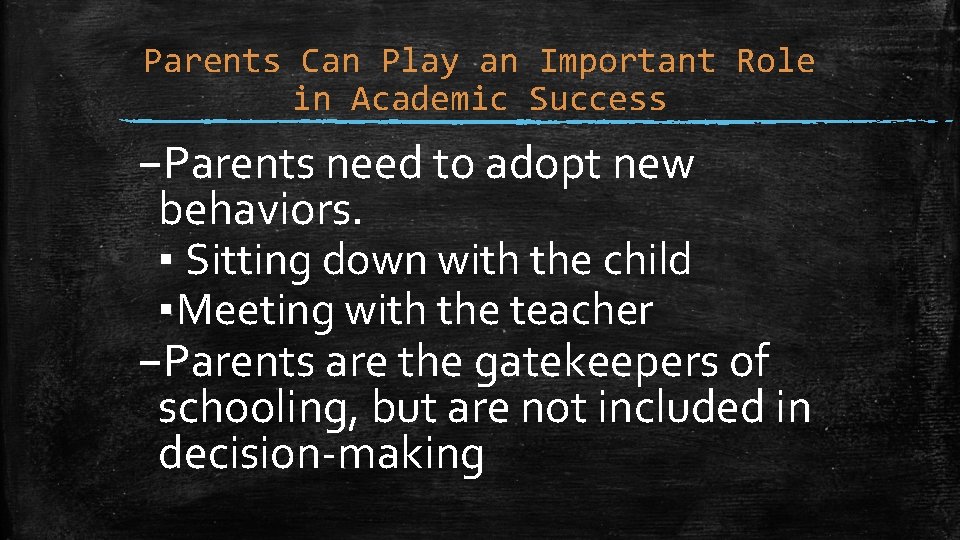 Parents Can Play an Important Role in Academic Success –Parents need to adopt new