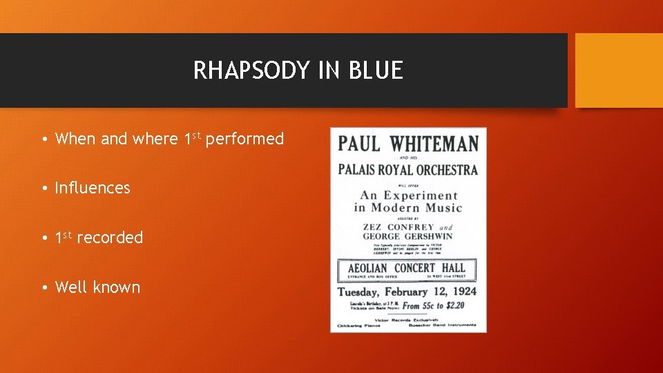 RHAPSODY IN BLUE • When and where 1 st performed • Influences • 1