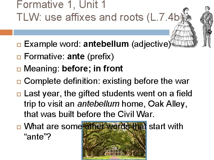 Formative 1, Unit 1 TLW: use affixes and roots (L. 7. 4 b) Example