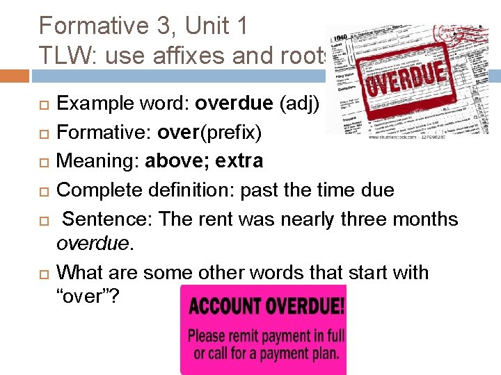 Formative 3, Unit 1 TLW: use affixes and roots (L. 7. 4 b) Example