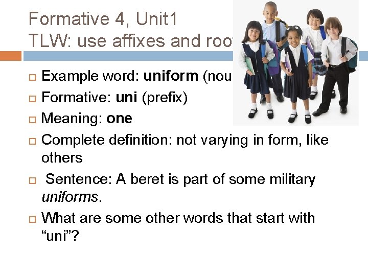 Formative 4, Unit 1 TLW: use affixes and roots (L. 7. 4 b) Example