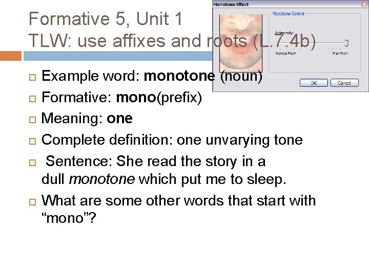 Formative 5, Unit 1 TLW: use affixes and roots (L. 7. 4 b) Example