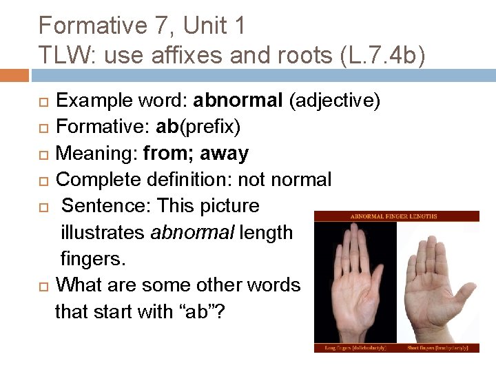 Formative 7, Unit 1 TLW: use affixes and roots (L. 7. 4 b) Example