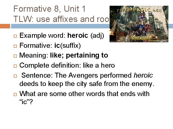 Formative 8, Unit 1 TLW: use affixes and roots (L. 7. 4 b) Example