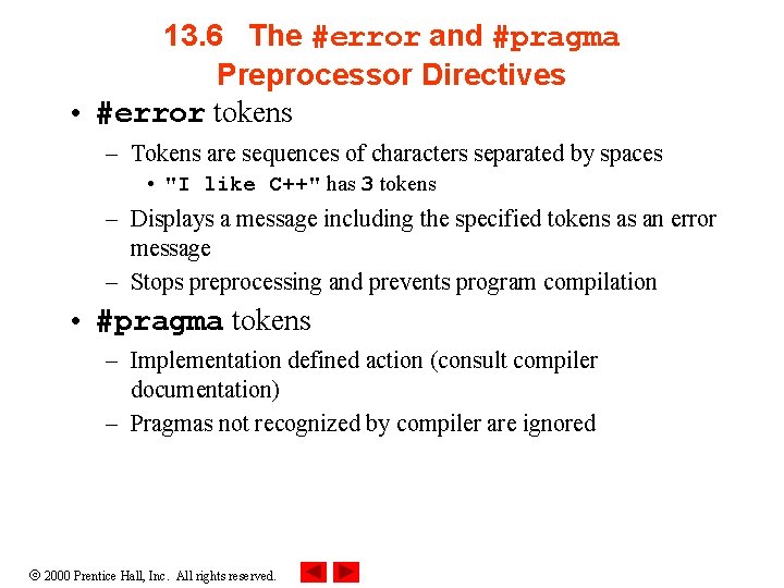 13. 6 The #error and #pragma Preprocessor Directives • #error tokens – Tokens are