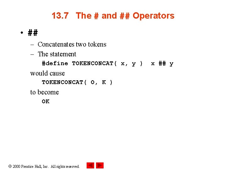 13. 7 The # and ## Operators • ## – Concatenates two tokens –