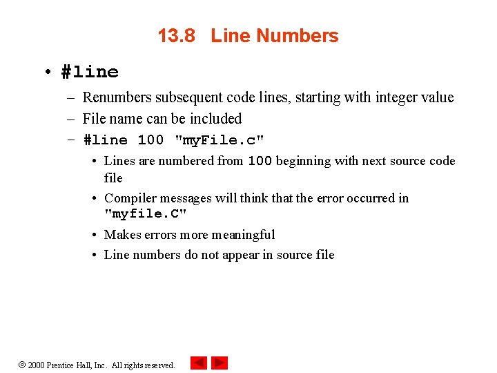 13. 8 Line Numbers • #line – Renumbers subsequent code lines, starting with integer