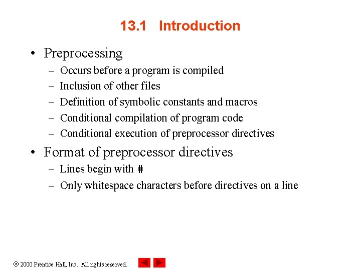 13. 1 Introduction • Preprocessing – – – Occurs before a program is compiled