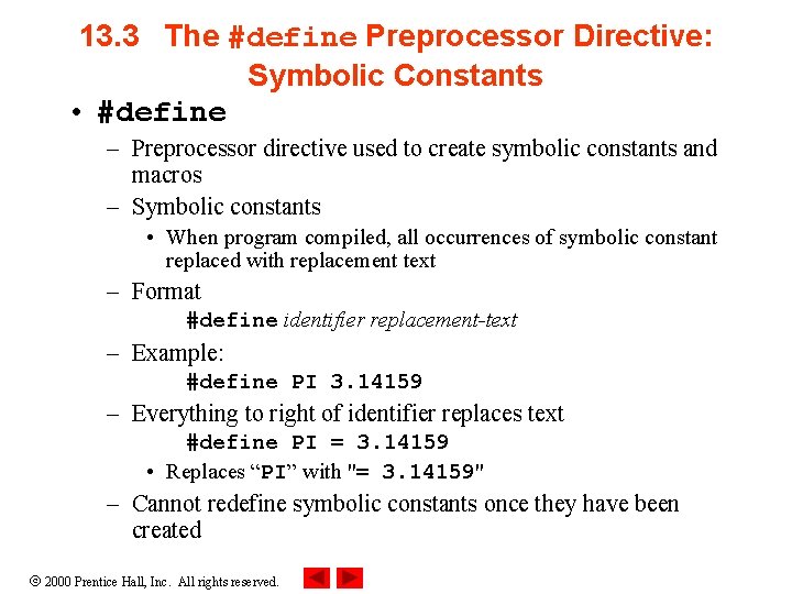 13. 3 The #define Preprocessor Directive: Symbolic Constants • #define – Preprocessor directive used