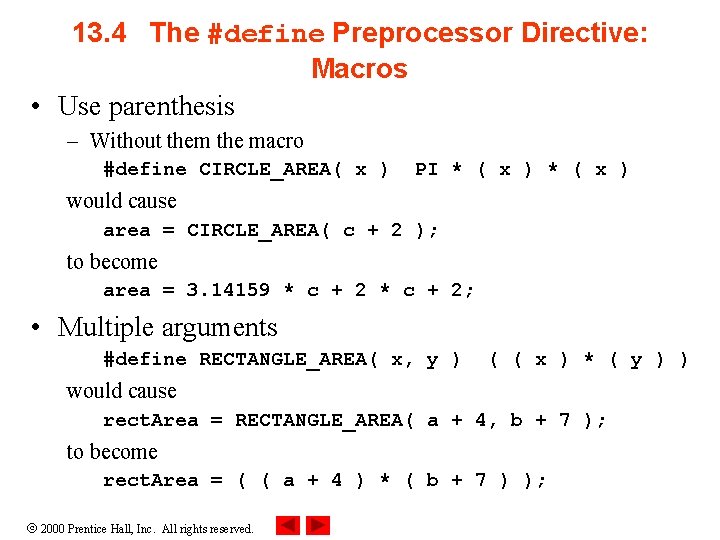 13. 4 The #define Preprocessor Directive: Macros • Use parenthesis – Without them the