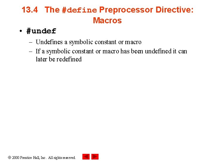 13. 4 The #define Preprocessor Directive: Macros • #undef – Undefines a symbolic constant