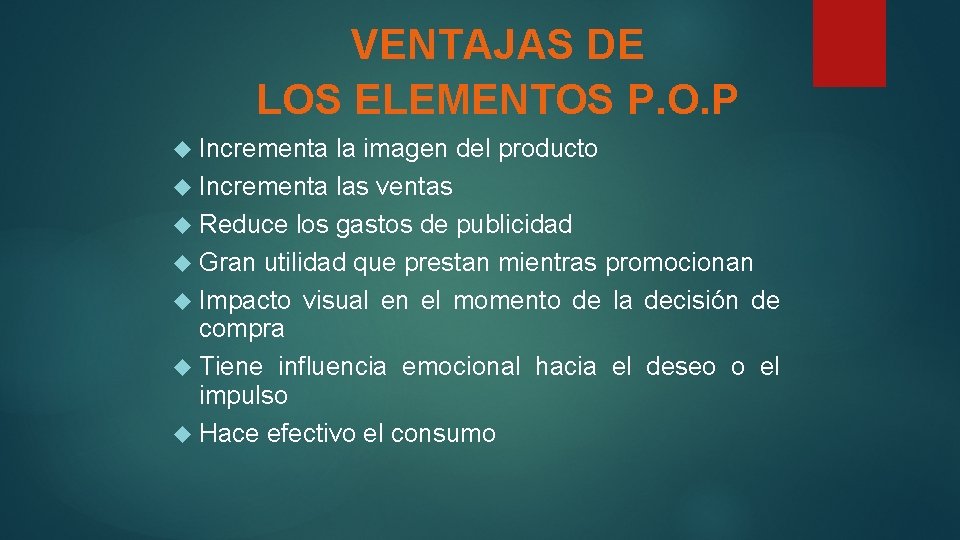 VENTAJAS DE LOS ELEMENTOS P. O. P Incrementa la imagen del producto Incrementa las