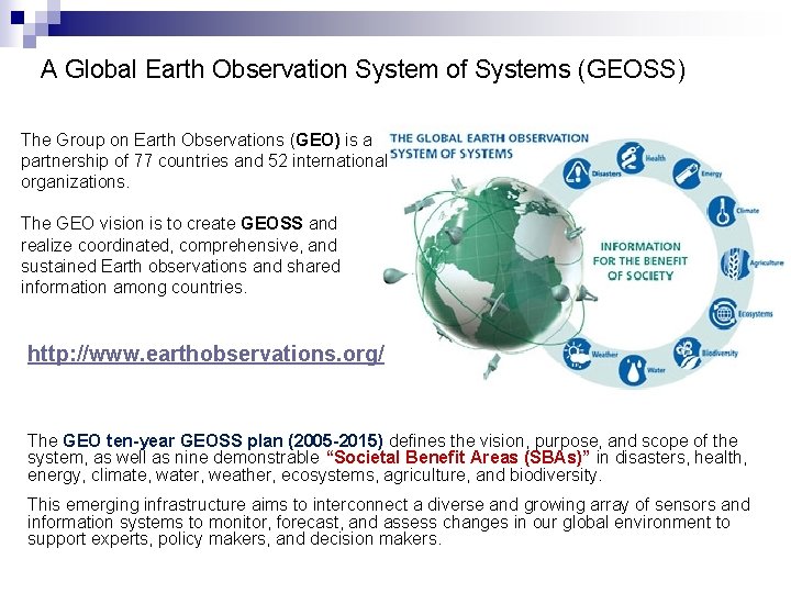 A Global Earth Observation System of Systems (GEOSS) The Group on Earth Observations (GEO)