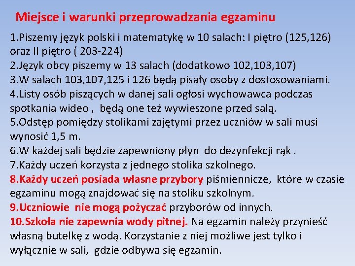 Miejsce i warunki przeprowadzania egzaminu 1. Piszemy język polski i matematykę w 10 salach: