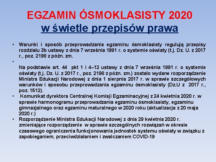 EGZAMIN ÓSMOKLASISTY 2020 w świetle przepisów prawa • Warunki i sposób przeprowadzania egzaminu ósmoklasisty