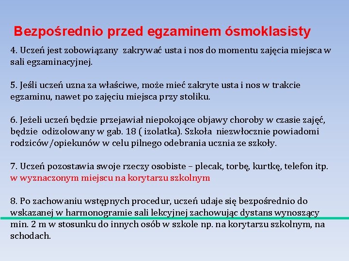 Bezpośrednio przed egzaminem ósmoklasisty 4. Uczeń jest zobowiązany zakrywać usta i nos do momentu