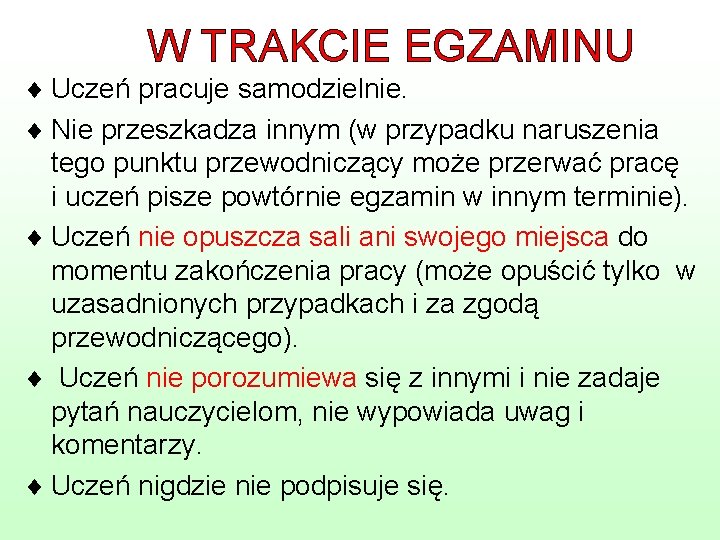 W TRAKCIE EGZAMINU ¨ Uczeń pracuje samodzielnie. ¨ Nie przeszkadza innym (w przypadku naruszenia