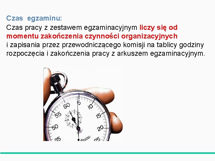 Czas egzaminu: Czas pracy z zestawem egzaminacyjnym liczy się od momentu zakończenia czynności organizacyjnych Czas egzaminu: Czas pracy z zestawem egzaminacyjnym liczy się od momentu zakończenia czynności organizacyjnych