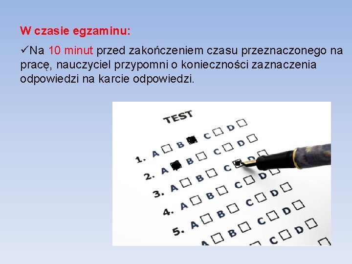 W czasie egzaminu: üNa 10 minut przed zakończeniem czasu przeznaczonego na pracę, nauczyciel przypomni W czasie egzaminu: üNa 10 minut przed zakończeniem czasu przeznaczonego na pracę, nauczyciel przypomni
