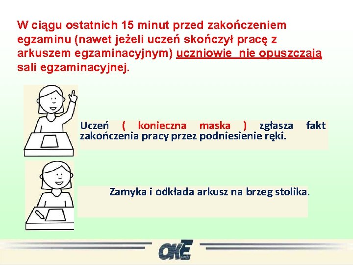 W ciągu ostatnich 15 minut przed zakończeniem egzaminu (nawet jeżeli uczeń skończył pracę z