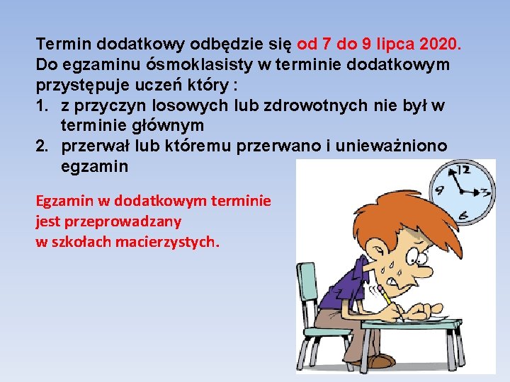 Termin dodatkowy odbędzie się od 7 do 9 lipca 2020. Do egzaminu ósmoklasisty w