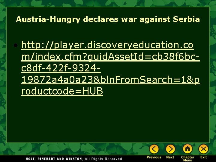 Austria-Hungry declares war against Serbia • http: //player. discoveryeducation. co m/index. cfm? guid. Asset.