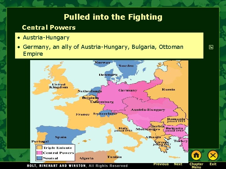 Pulled into the Fighting Central Powers • Austria-Hungary • Germany, an ally of Austria-Hungary,