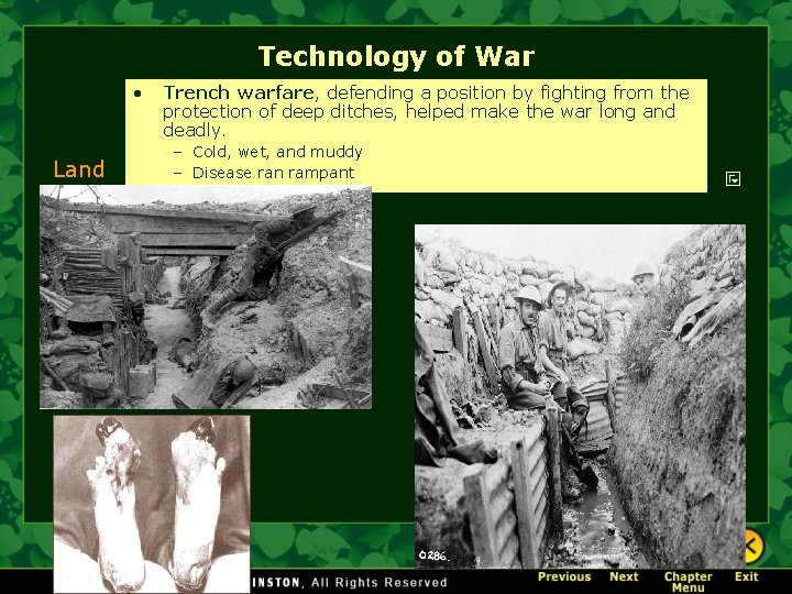 Technology of War • Land Trench warfare, defending a position by fighting from the