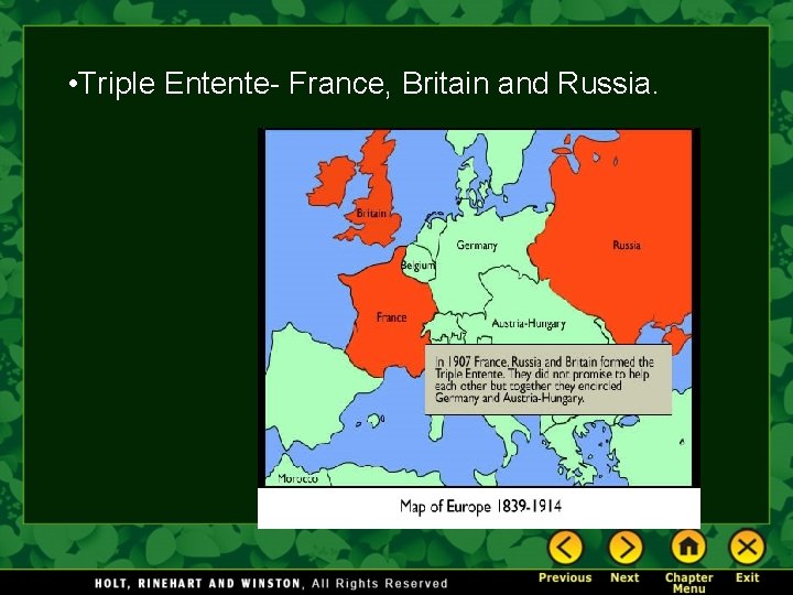  • Triple Entente- France, Britain and Russia. 