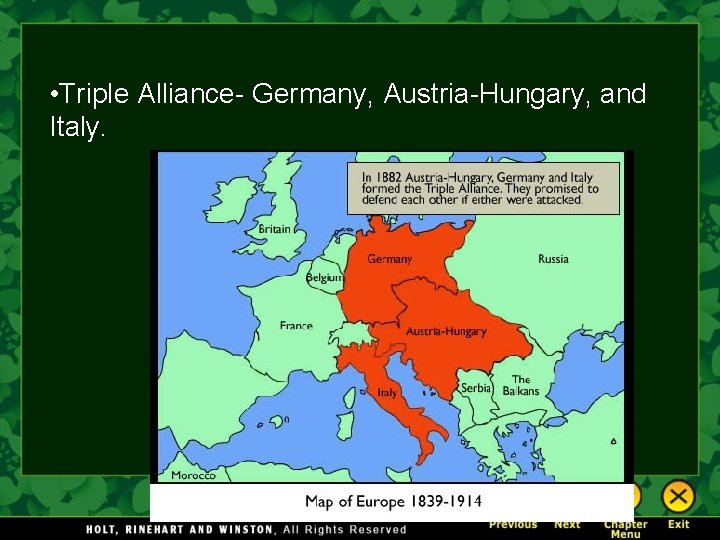  • Triple Alliance- Germany, Austria-Hungary, and Italy. 