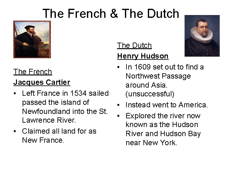 The French & The Dutch The French Jacques Cartier • Left France in 1534