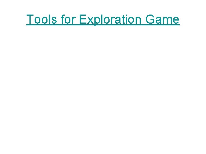 Tools for Exploration Game 