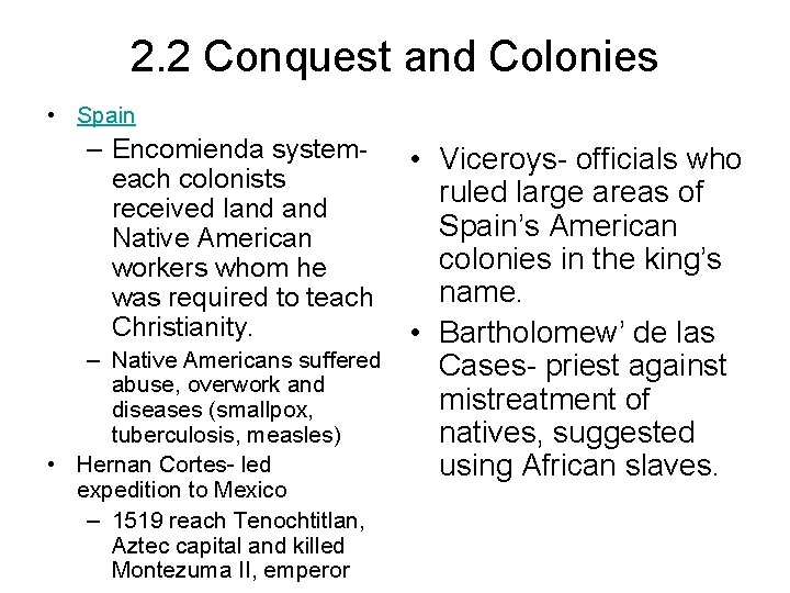 2. 2 Conquest and Colonies • Spain – Encomienda systemeach colonists received land Native
