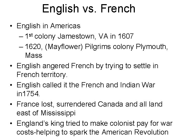 English vs. French • English in Americas – 1 st colony Jamestown, VA in