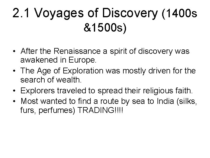 2. 1 Voyages of Discovery (1400 s &1500 s) • After the Renaissance a